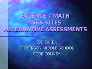 SCIENCE / MATH WEB SITES ALTERNATIVE ASSESSMENTS