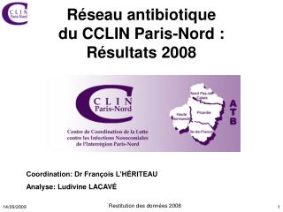Réseau antibiotique du CCLIN Paris-Nord : Résultats 2008