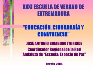 XXXI ESCUELA DE VERANO DE EXTREMADURA “EDUCACIÓN, CIUDADANÍA Y CONVIVENCIA”