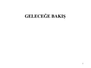 GELECE Ğ E BAKI Ş