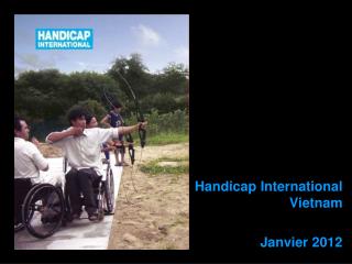 Handicap International Vietnam Janvier 2012