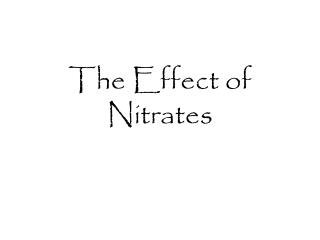 The Effect of Nitrates