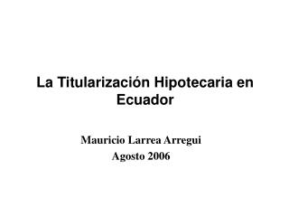 Mauricio Larrea Arregui Agosto 2006