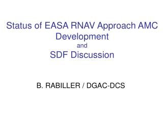 Status of EASA RNAV Approach AMC Development and SDF Discussion