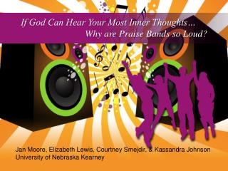 If God Can Hear Your Most Inner Thoughts… Why are Praise Bands so Loud?