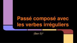 Passé composé avec les verbes irrégulier s