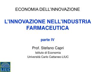 ECONOMIA DELL’INNOVAZIONE L’INNOVAZIONE NELL’INDUSTRIA FARMACEUTICA parte IV