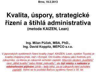 Brno, 19.2.2013 Kvalita, úspory, strategické řízení a štíhlá administrativa (metoda KAIZEN, Lean)