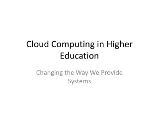 Cloud Computing in Higher Education