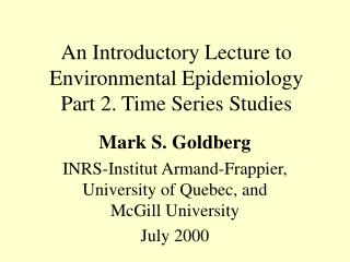 An Introductory Lecture to Environmental Epidemiology Part 2. Time Series Studies