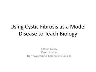 Using Cystic Fibrosis as a Model Disease to Teach Biology