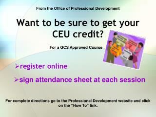 Want to be sure to get your CEU credit?