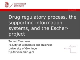 Drug regulatory process, the supporting information systems, and the Escher-project