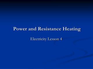 Power and Resistance Heating