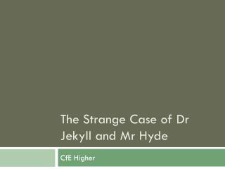 The Strange Case of Dr Jekyll and Mr Hyde