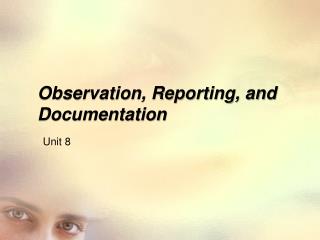 Observation, Reporting, and Documentation