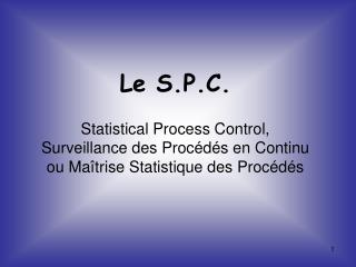 Le S.P.C. Statistical Process Control, Surveillance des Procédés en Continu