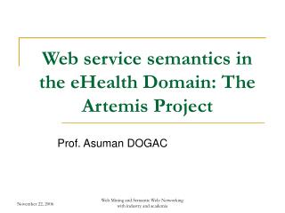Web service semantics in the eHealth Domain: The Artemis Project
