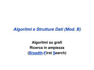 Algoritmi e Struttur e Dati (Mod. B)