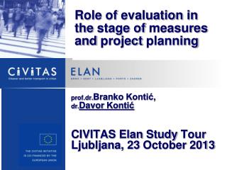 prof.dr. Branko Kontić, dr. Davor Kontić CIVITAS Elan Study Tour Ljubljana, 23 October 2013