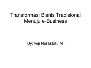 Transformasi Bisnis Tradisional Menuju e-Business