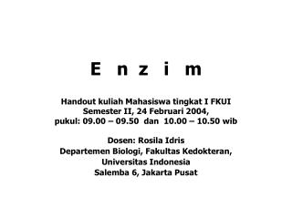 Dosen: Rosila Idris Departemen Biologi, Fakultas Kedokteran, Universitas Indonesia