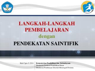 LANGKAH-LANGKAH PEMBELAJARAN dengan PENDEKATAN SAINTIFIK