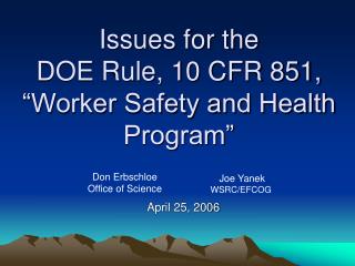 Issues for the DOE Rule, 10 CFR 851, “Worker Safety and Health Program”