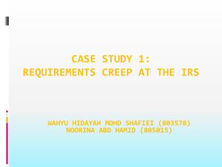 CASE STUDY 1: REQUIREMENTS CREEP AT THE IRS