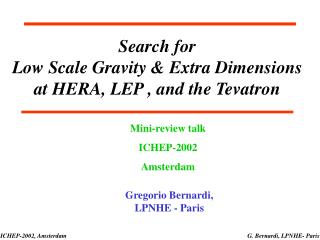 Search for Low Scale Gravity &amp; Extra Dimensions at HERA, LEP , and the Tevatron