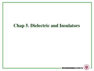 Chap 5. Dielectric and Insulators