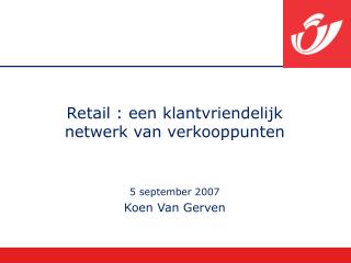 Retail : een klantvriendelijk netwerk van verkooppunten