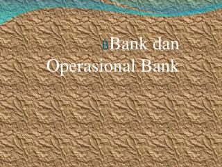 B Bank dan Operasional Bank