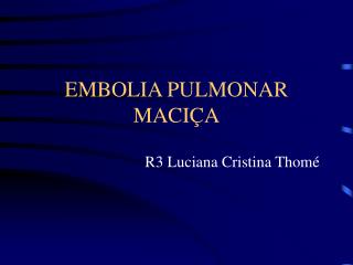 EMBOLIA PULMONAR MACIÇA