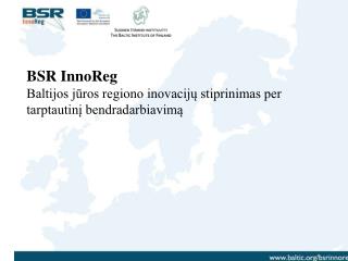 BSR InnoReg Baltijos jūros regiono inovacijų stiprinimas per tarptautinį bendradarbiavimą