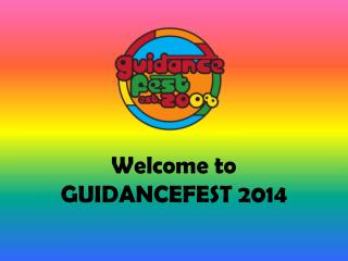 Welcome to GUIDANCEFEST 2014