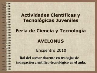 Actividades Científicas y Tecnológicas Juveniles Feria de Ciencia y Tecnología AVELONUS