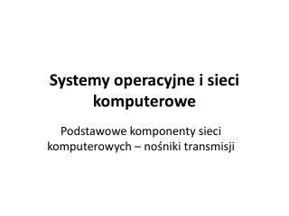 Systemy operacyjne i sieci komputerowe