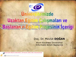 Doç. Dr. Mevlüt DOĞAN Afyon Kocatepe Üniversitesi Enformatik Bölüm Başkanlığı