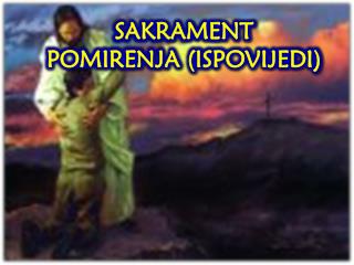 SAKRAMENT POMIRENJA (ISPOVIJEDI)