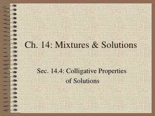 Ch. 14: Mixtures &amp; Solutions
