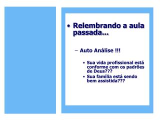 Relembrando a aula passada... Auto Análise !!!