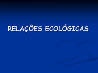 RELAÇÕES ECOLÓGICAS