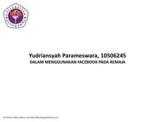 Yudriansyah Parameswara, 10506245 DALAM MENGGUNAKAN FACEBOOK PADA REMAJA