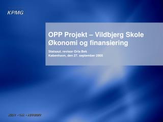 OPP Projekt – Vildbjerg Skole Økonomi og finansiering