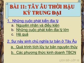 1. Những cuộc phát kiến địa lý Nguyên nhân và điều kiện Những cuộc phát kiến địa lý lớn Hệ quả