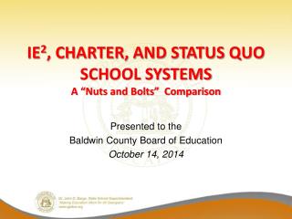 IE 2 , Charter, and Status Quo School Systems A “Nuts and Bolts” Comparison