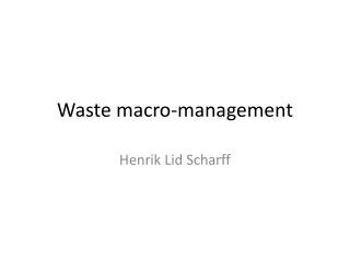 Waste macro-management