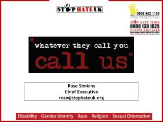 Rose Simkins Chief Executive rose@stophateuk