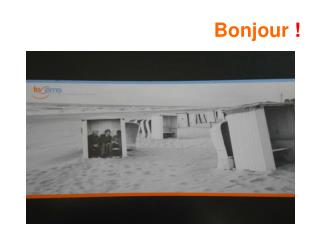 Bonjour !